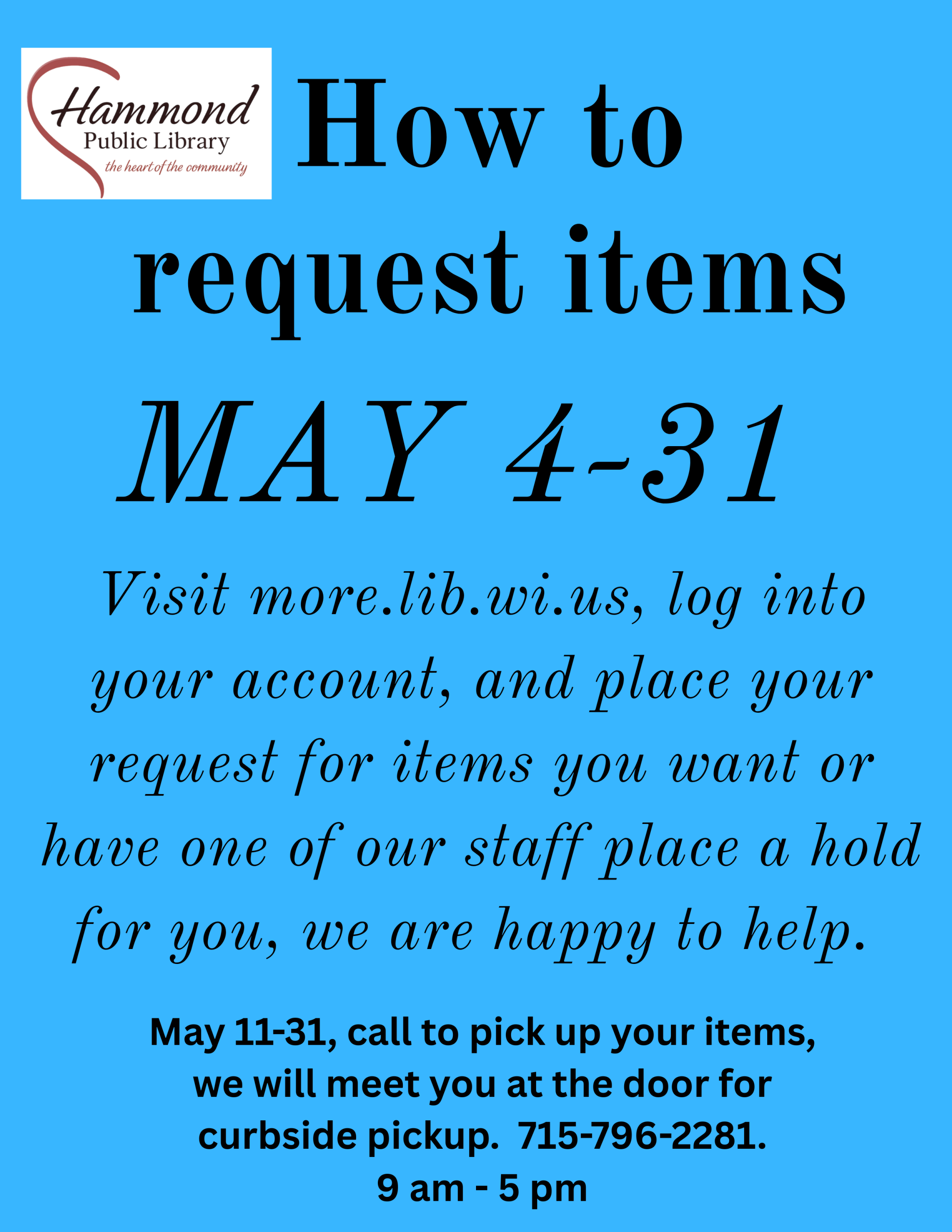 Request your items and don't miss out on any materials.  Pickup your materials from May 11-31 by calling 715-796-2281 and picking up between 9-5 Monday-Friday.  