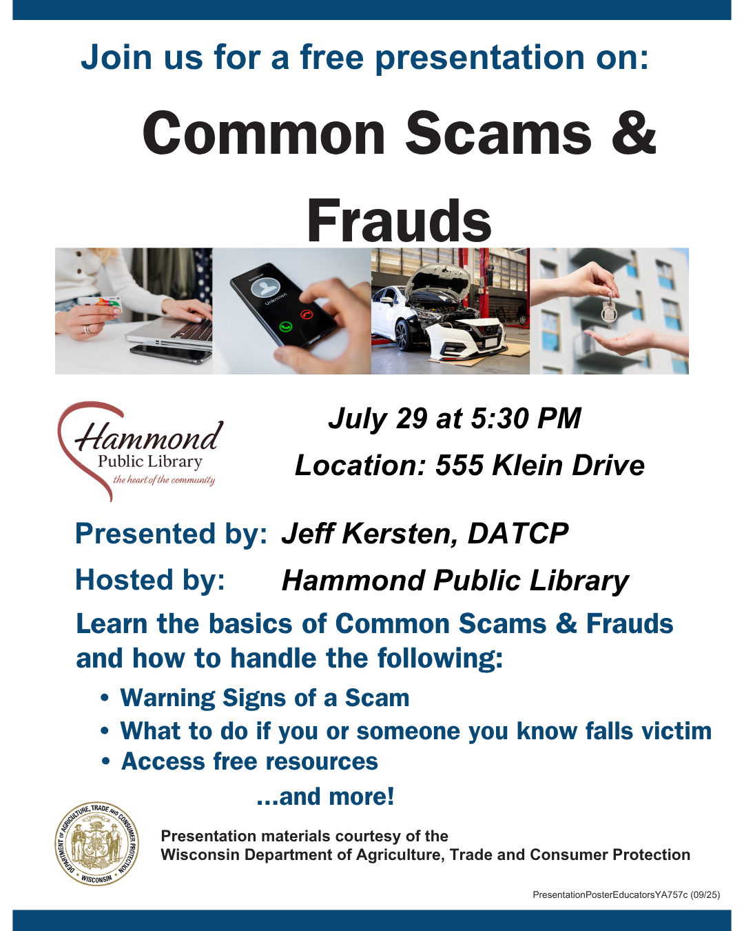 Common Scams and Frauds Common Scams and Frauds presented by Jeff Kerstens, DATCP